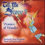 Tell Me A Story 3 Women of Wonder, Amy Friedman