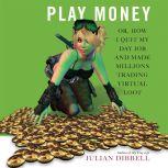 Play Money, Julian Dibbell
