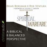 Spiritual Warfare A Biblical and Balanced Perspective, Brian Borgman
