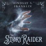 The Story Raider, Lindsay A Franklin