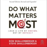 Do What Matters Most, Second Edition, Steve Shallenberger