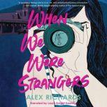 When We Were Strangers, Alex Richards