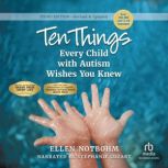 Ten Things Every Child with Autism Wi..., Ellen Notbohm