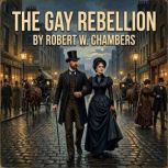 The Gay Rebellion, Robert W. Chambers