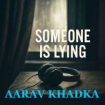 Someone Is Lying, AARAV KHADKA