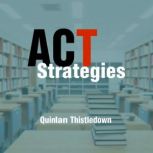 ACT Strategies Elevate Your Learning..., Quinlan Thistledown