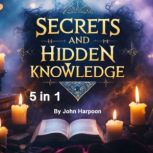 Secrets and Hidden Knowledge, John Harpoon