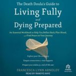The Death Doulas Guide to Living Ful..., Francesca Lynn Arnoldy