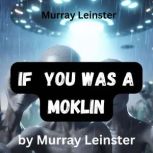 Murray Leinster If You Was A Moklin, Murray Leinster