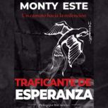 Traficante de Esperanza, Monty Este