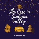 The Case in Sunbeam Valley, Boris Brown