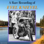 A Rare Recording of Evel Knievel, Evel Knievel