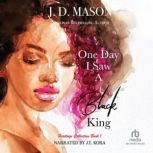 One Day I Saw A Black King, J. D. Mason