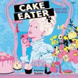 Cake Eater, Allyson Dahlin