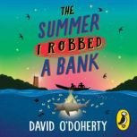 The Summer I Robbed A Bank, David ODoherty