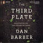 The Third Plate Field Notes on the Future of Food, Dan Barber