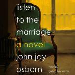 Listen to the Marriage, John Jay Osborn