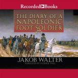 The Diary of a Napoleonic Foot Soldier, Jakob Walter