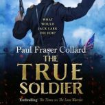 The True Soldier Jack Lark, Book 6, Paul Fraser Collard