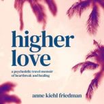 Higher Love, Anne Kiehl Friedman