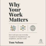 Why Your Work Matters, Tom Nelson