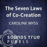 The Seven Laws of CoCreation, Caroline Myss