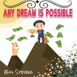Any Dream is Possible, Bill Stevens