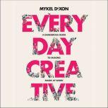 Everyday Creative, Mykel Dixon