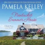 Nantucket Summer House, Pamela M. Kelley