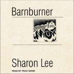 Barnburner, Sharon Lee