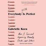 Everybody Else Is Perfect, Gabrielle Korn