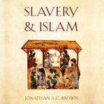 Slavery and Islam, Jonathan A.C. Brown