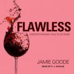 Flawless Understanding Faults in Wine, Jamie Goode