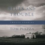 Blues and Trouble, Tom Piazza