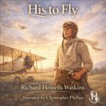 His To Fly, Richard Howells Watkins
