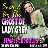 Cucked By The Ghost Of Lady Grey Fem..., Connie Cuckquean