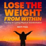 Lose the Weight from Within, Neeti Paul