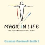 Magic In Life, Erasmus CromwellSmith II