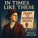In Times Like These, Nellie  L. McClung