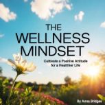 The Wellness Mindset, Anna Bridges