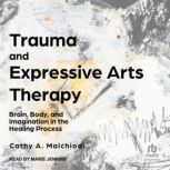 Trauma and Expressive Arts Therapy, Cathy A. Malchiodi