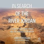 In Search of the River Jordan, James Fergusson