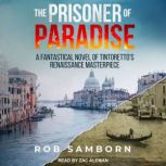 The Prisoner of Paradise, Rob Samborn