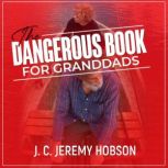 The Dangerous Book for Granddads, J. C. Jeremy Hobson