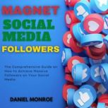 Magnet Social Media Followers, Daniel Monroe