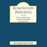 Rosicrucian Principles for the Home a..., H. Spencer Lewis