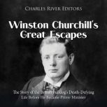 Winston Churchills Great Escapes Th..., Charles River Editors