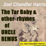Joel Chandler Harris The Tar Baby  ..., Joel Chandler Harris