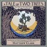 A Tale of Two Trees, Matthew Clark