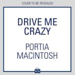 Drive Me Crazy, Portia MacIntosh